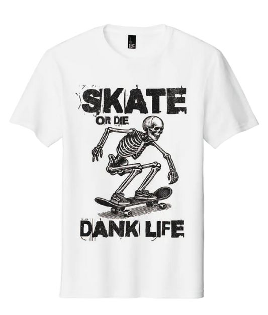 Brand NEW! Skate or Die Dank Life - White